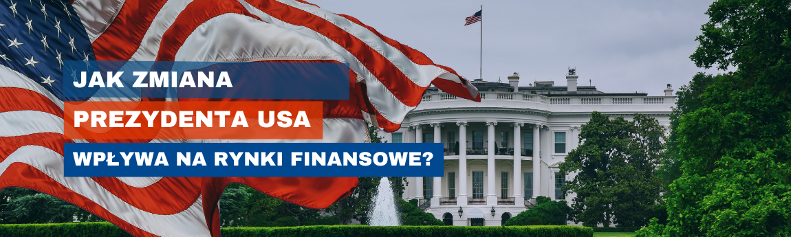 Jak zmiana prezydenta USA wpływa na rynki finansowe?